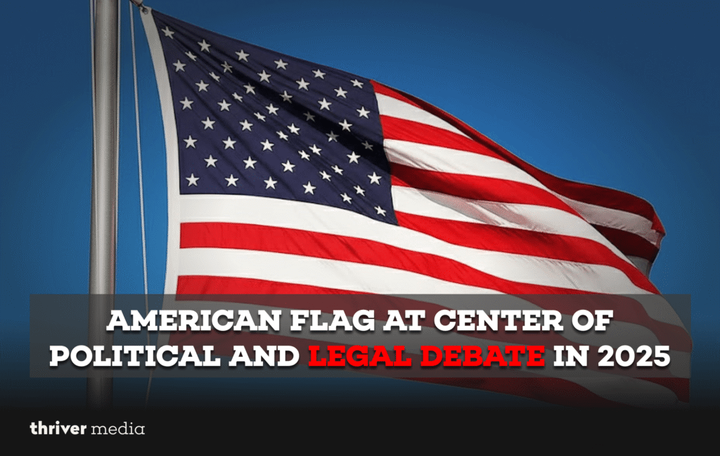 American Flag at Center of Political and Legal Debate in 2025