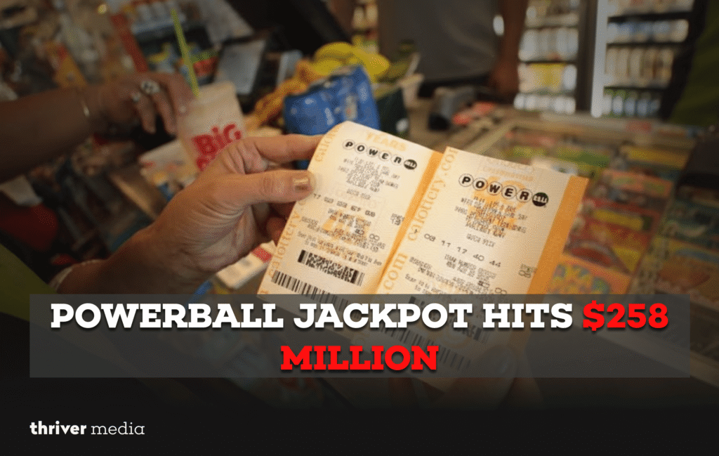 Powerball Jackpot Hits $258 Million