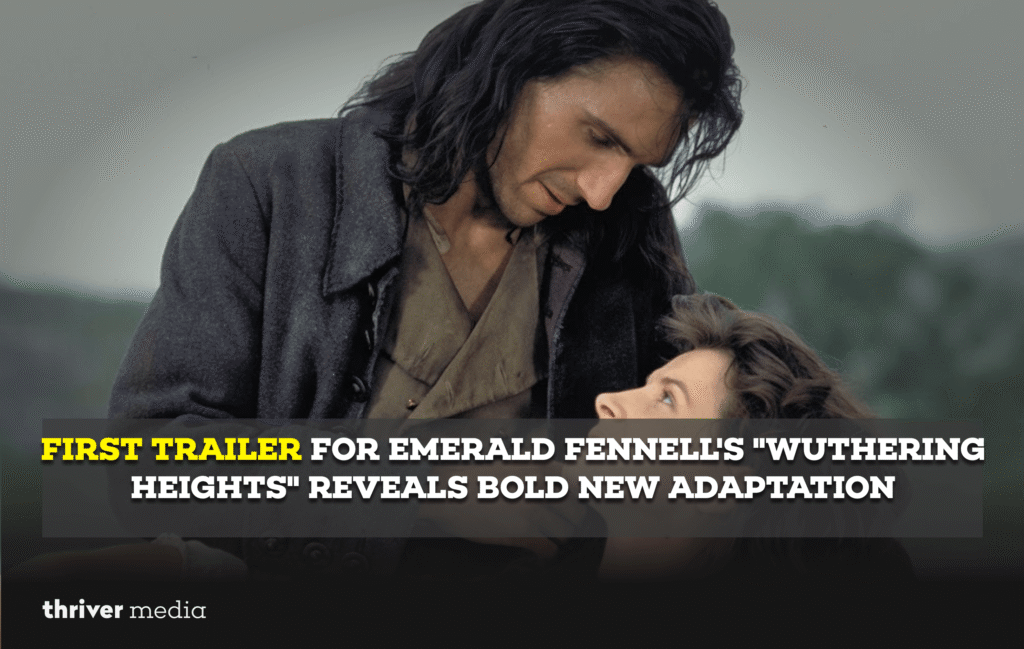 First Trailer for Emerald Fennell's Wuthering Heights Reveals Bold New Adaptation