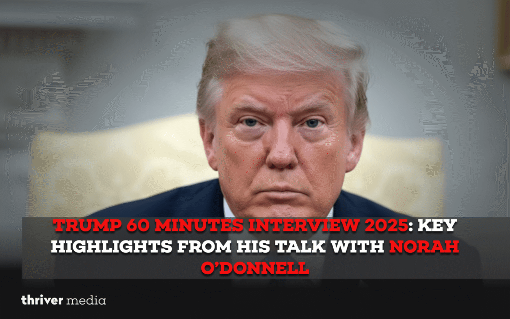 Trump 60 Minutes Interview 2025 Key Highlights from His Talk with Norah O’Donnell