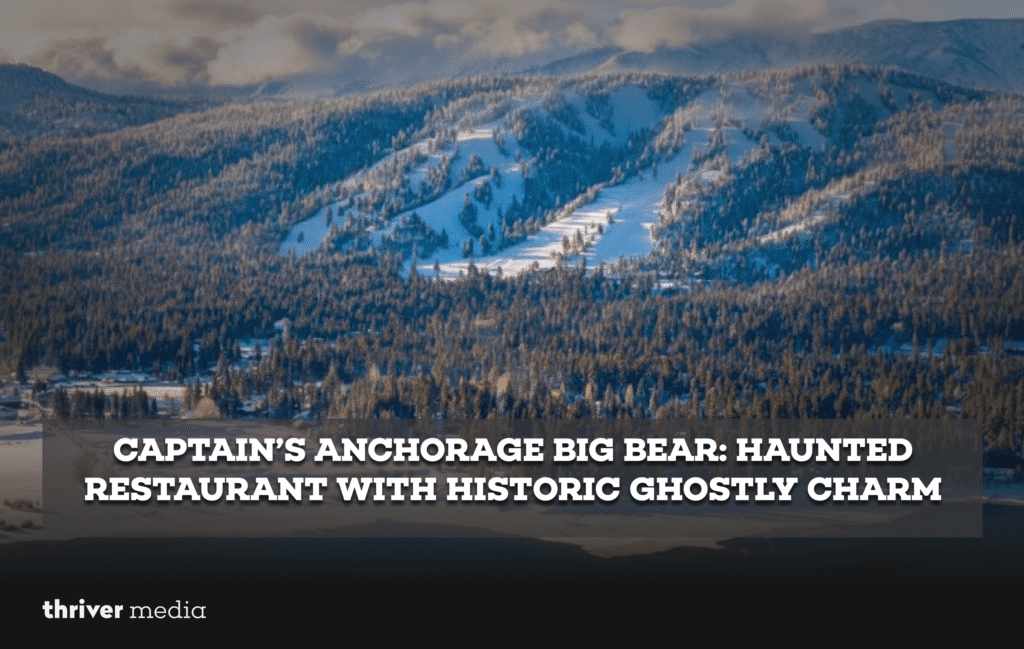 Captain’s Anchorage Big Bear Haunted Restaurant with Historic Ghostly Charm