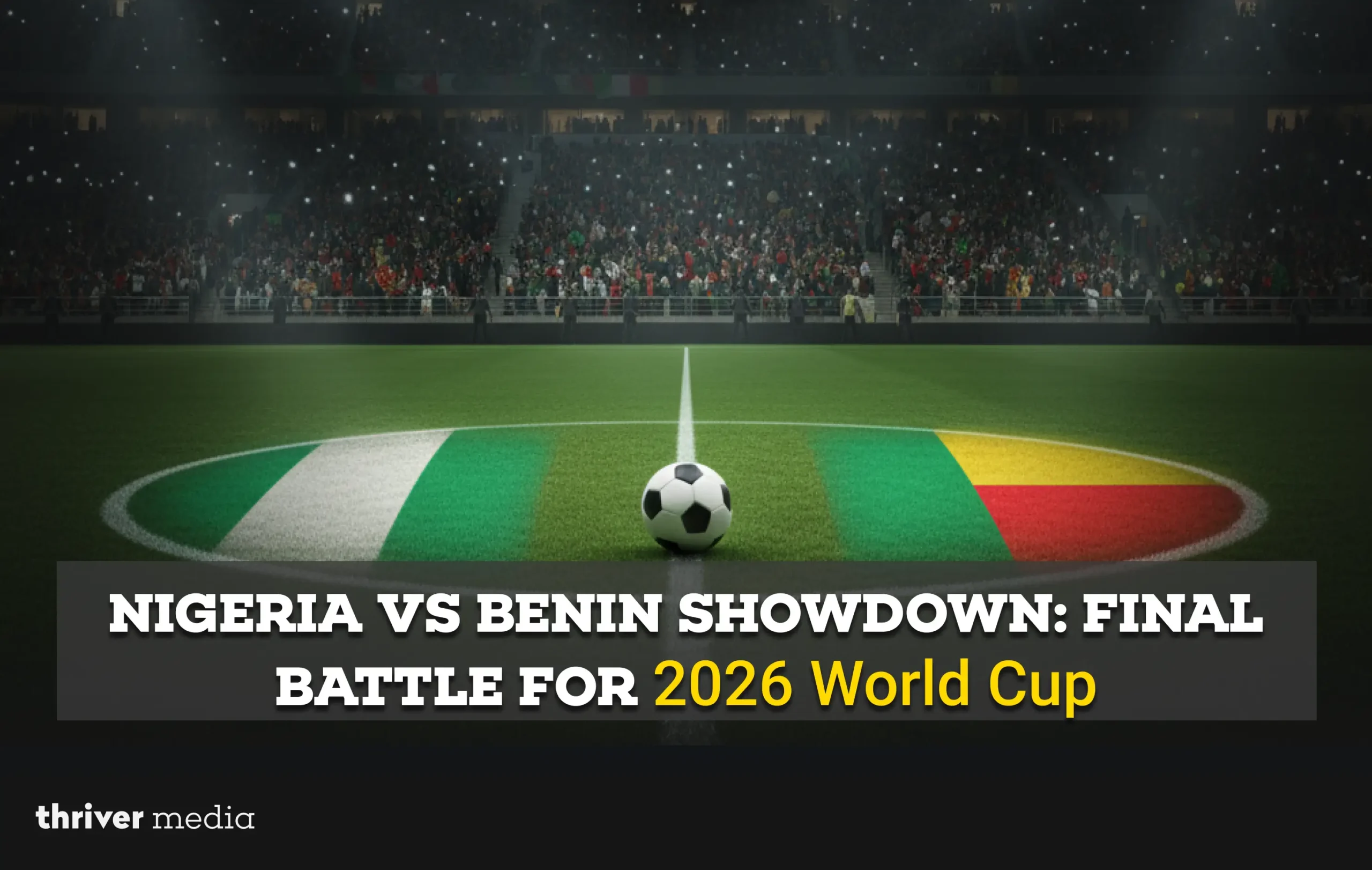 Nigeria vs Benin Showdown: Final Battle for 2026 World Cup