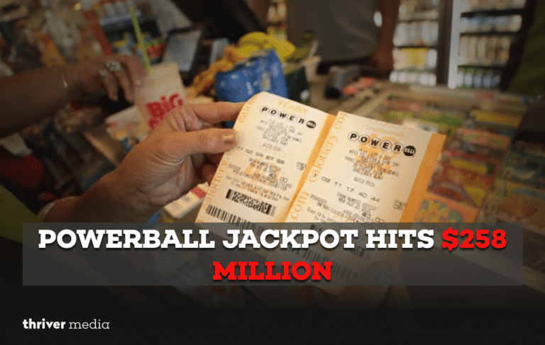 Powerball Jackpot Hits $258 Million