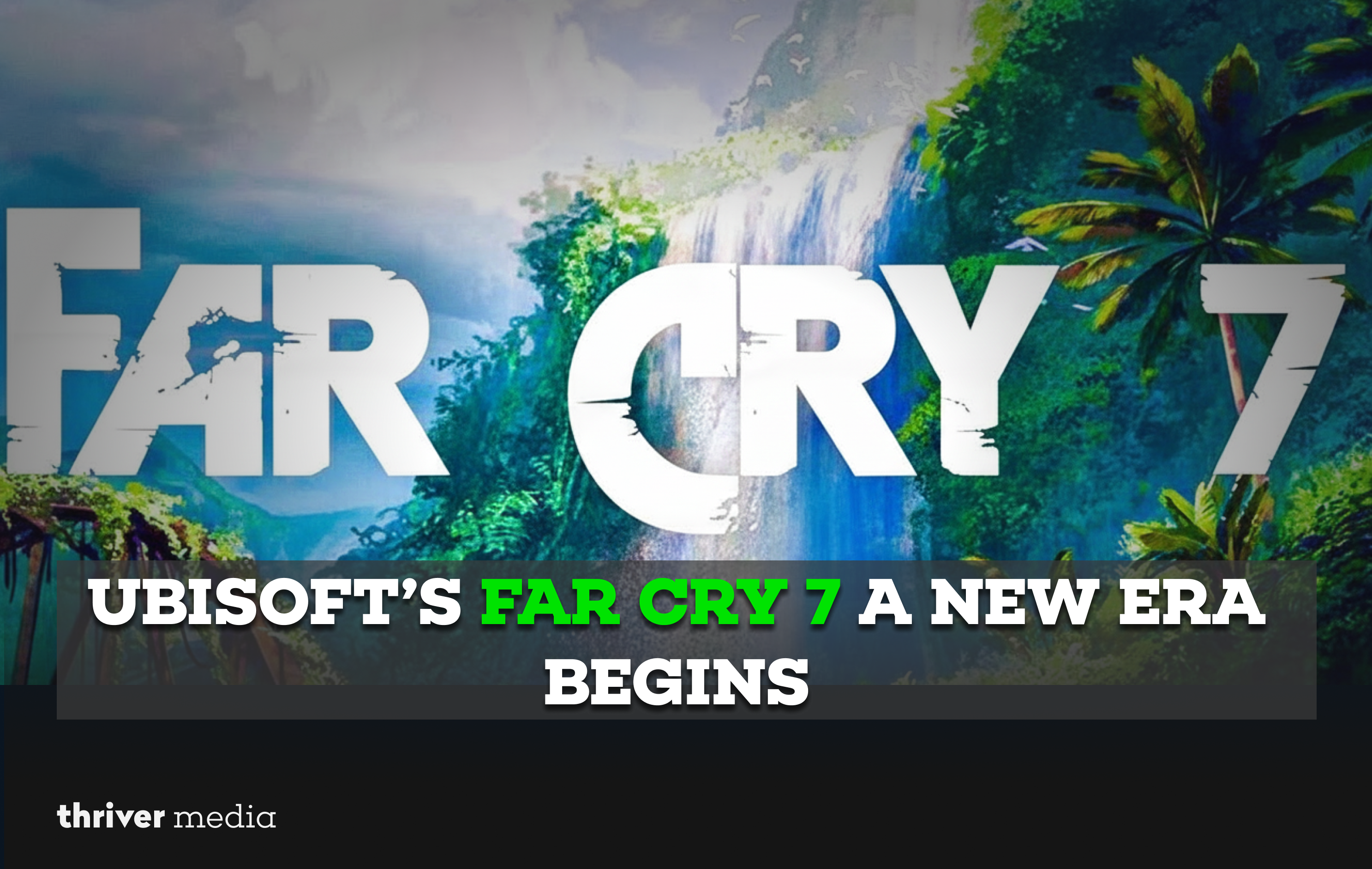 Current image: Ubisoft’s Far Cry 7 A New Era Begins