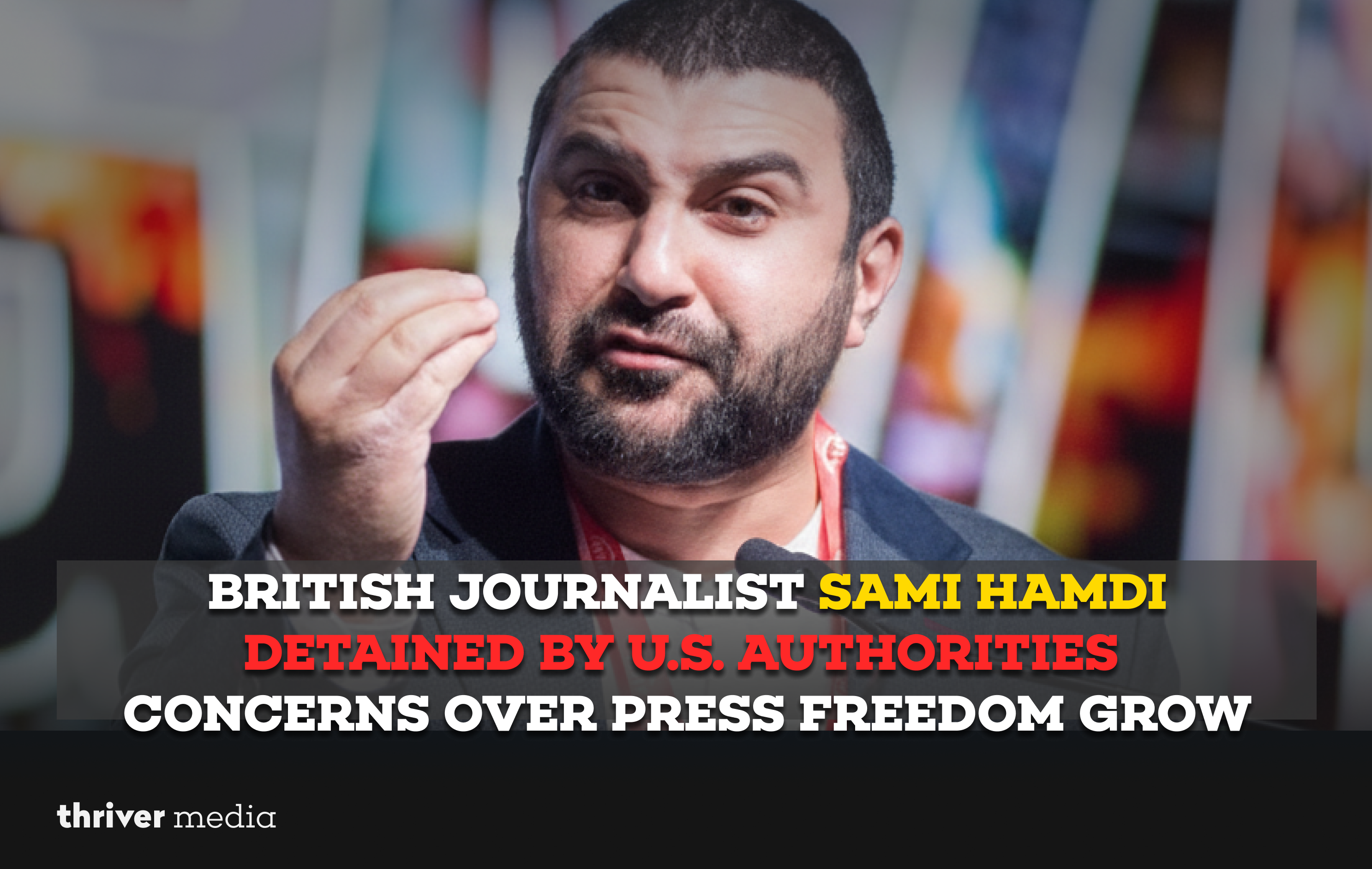 Current image: British Journalist Sami Hamdi Detained by U.S. Authorities