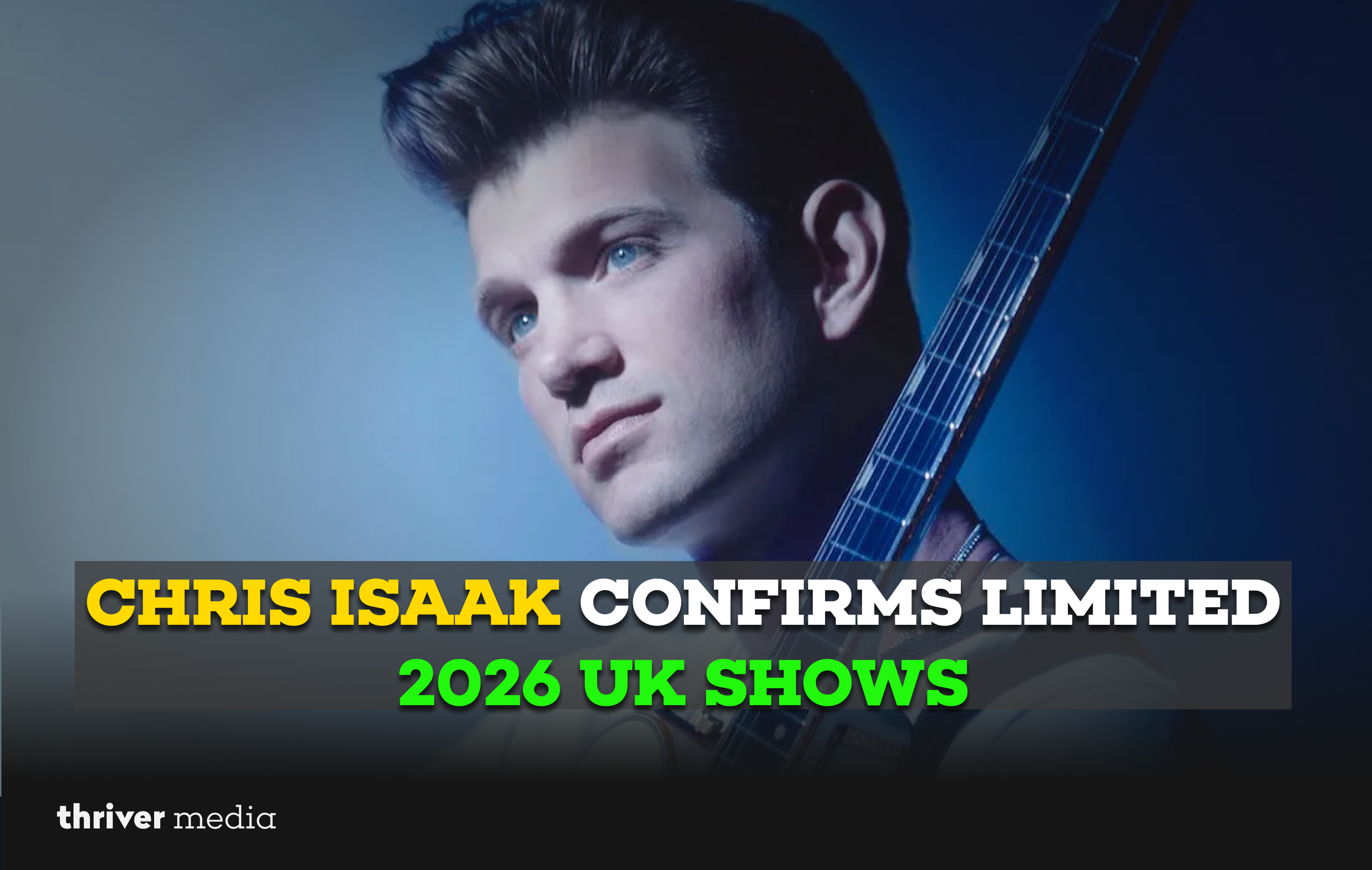 Current image: Chris Isaak Confirms Limited 2026 UK Shows