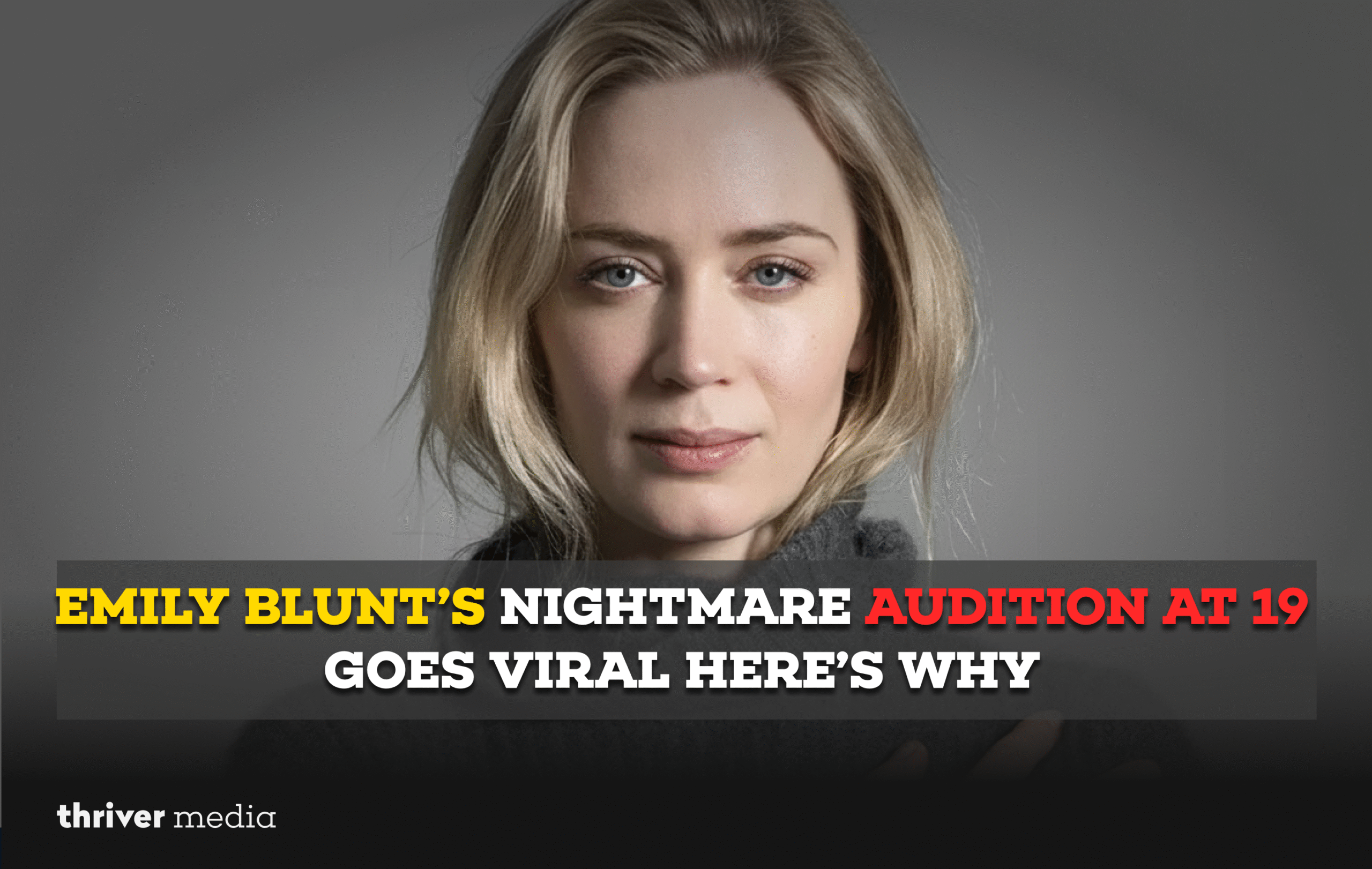 Emily Blunt’s Nightmare Audition at 19 Goes Viral Here’s Why
