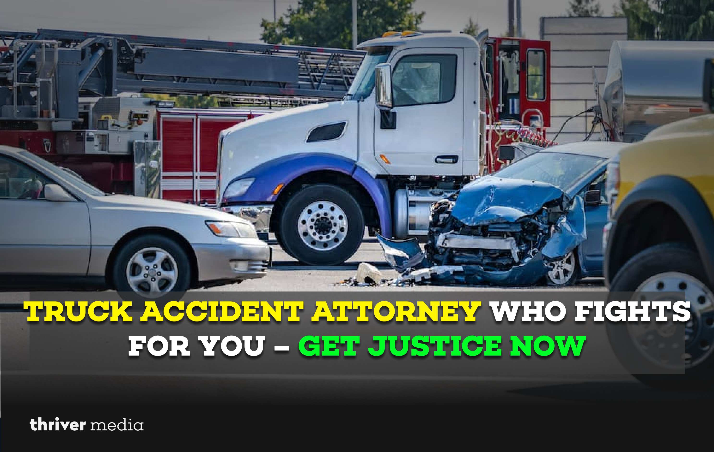 Current image: Truck Accident Attorney Who Fights for You – Get Justice Now