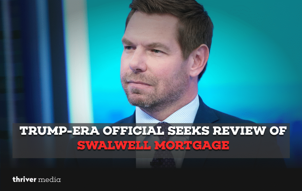 Trump-Era Official Seeks Review of Swalwell Mortgage
