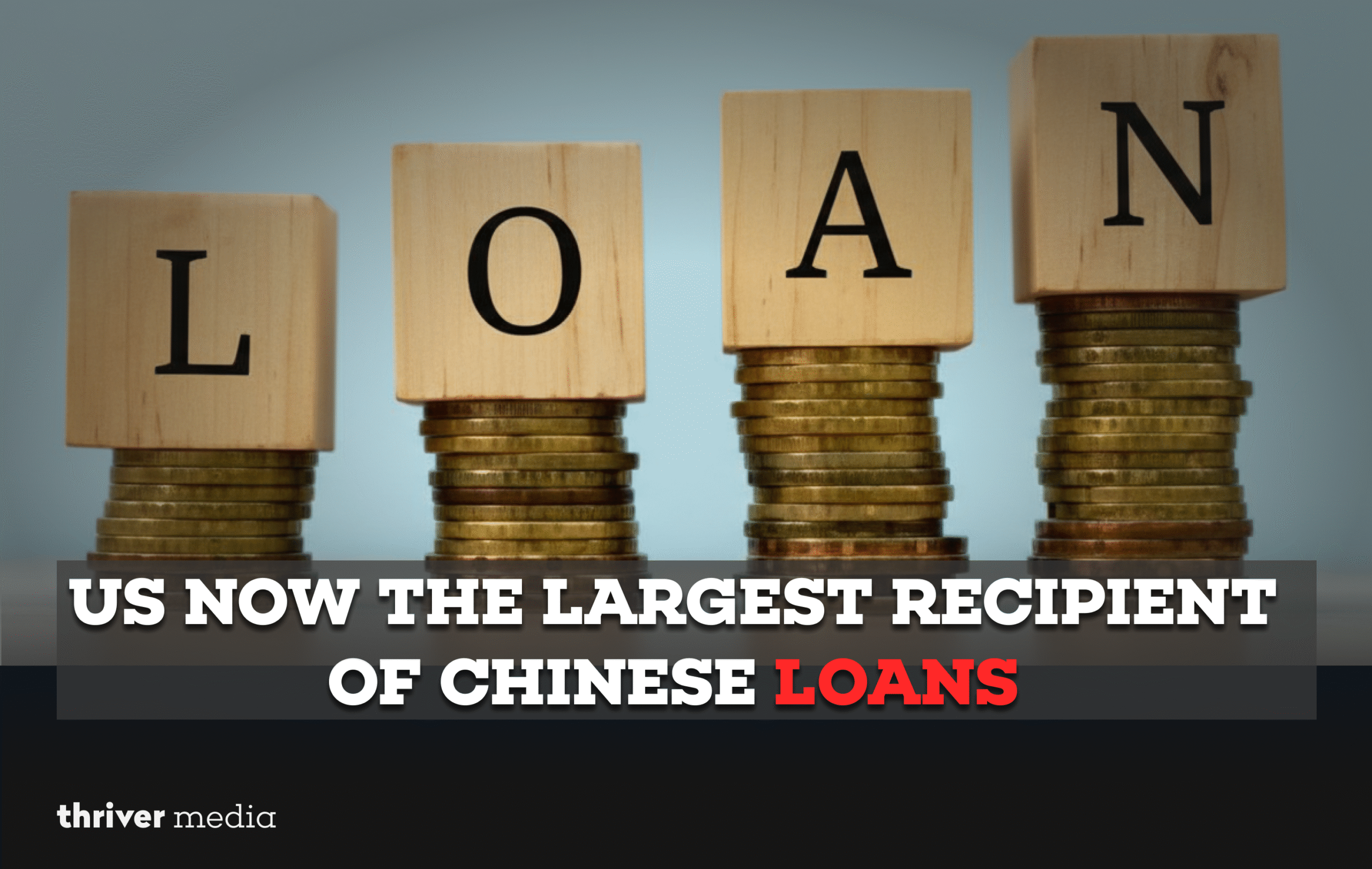 US Now the Largest Recipient of Chinese Loans