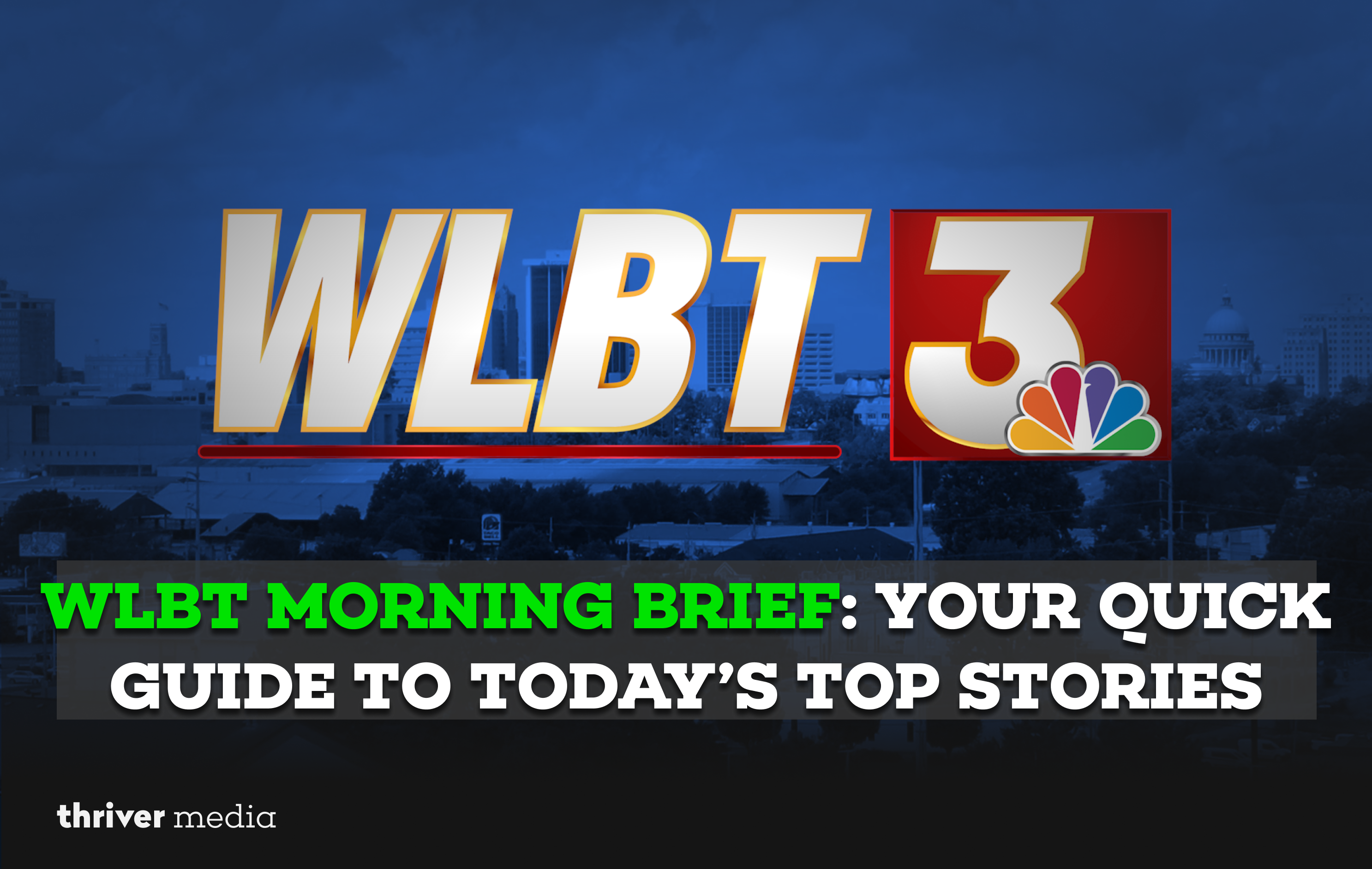 WLBT Morning Brief: Your Quick Guide to Today’s Top Stories