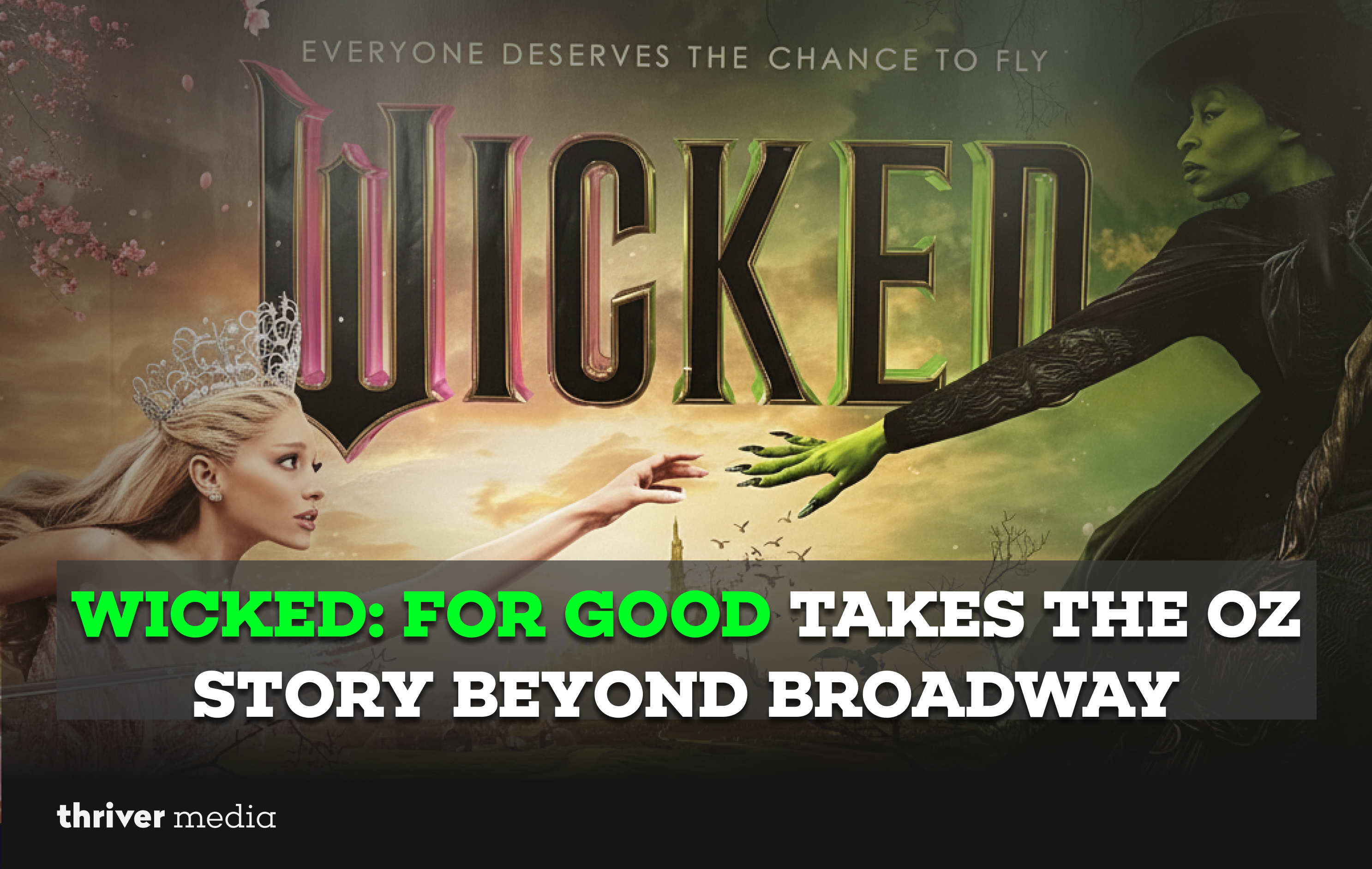 Current image: Wicked: For Good Takes the Oz Story Beyond Broadway