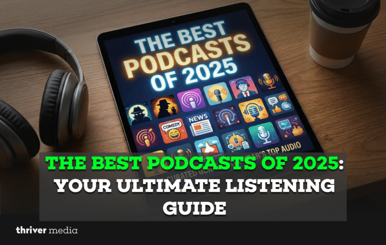 The Best Podcasts of 2025: Your Ultimate Listening Guide
