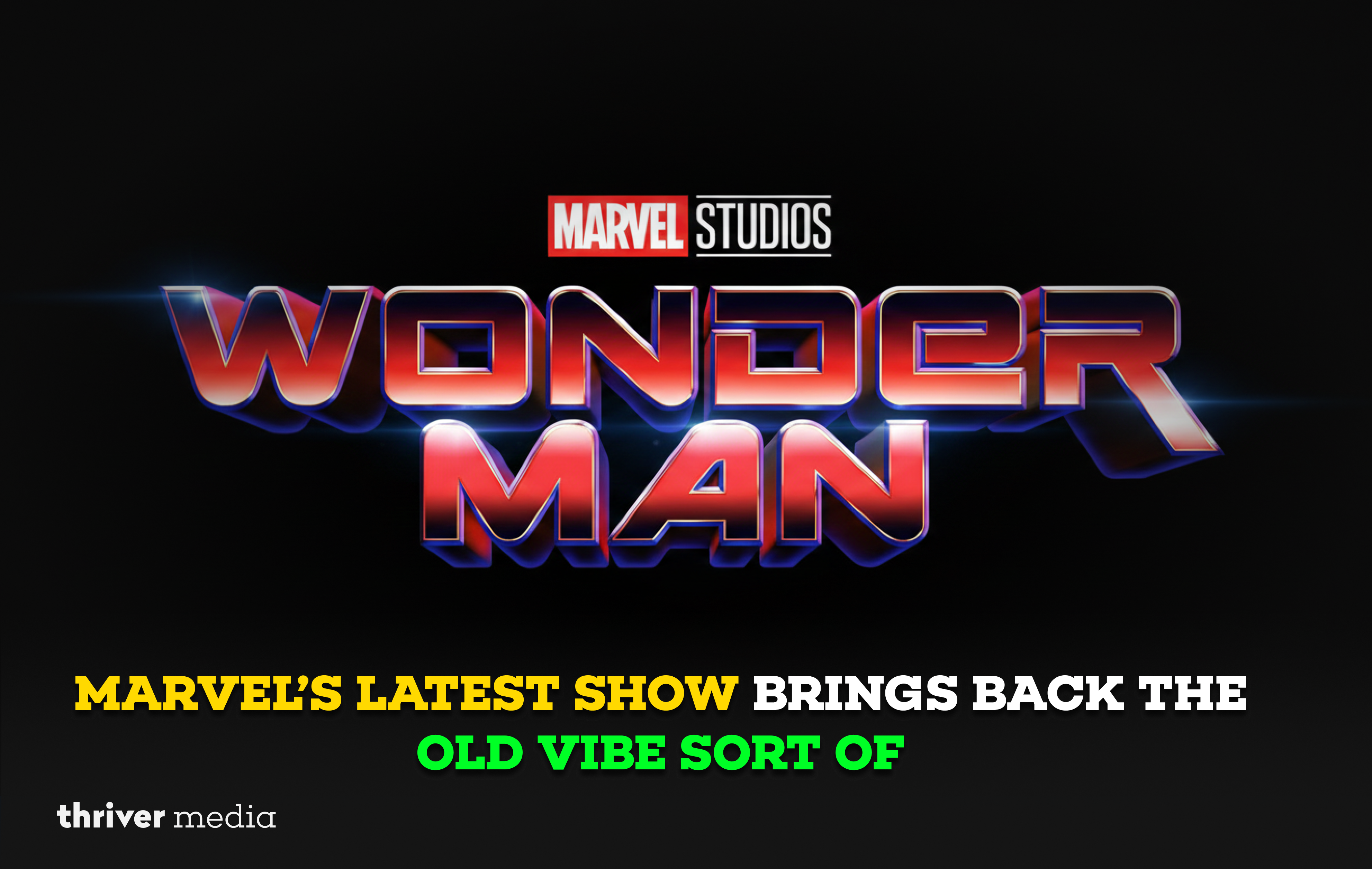 Marvel Studios Wonder Man show poster with bold 3D title text and headline “Marvel’s Latest Show Brings Back the Old Vibe Sort Of” on dark background.