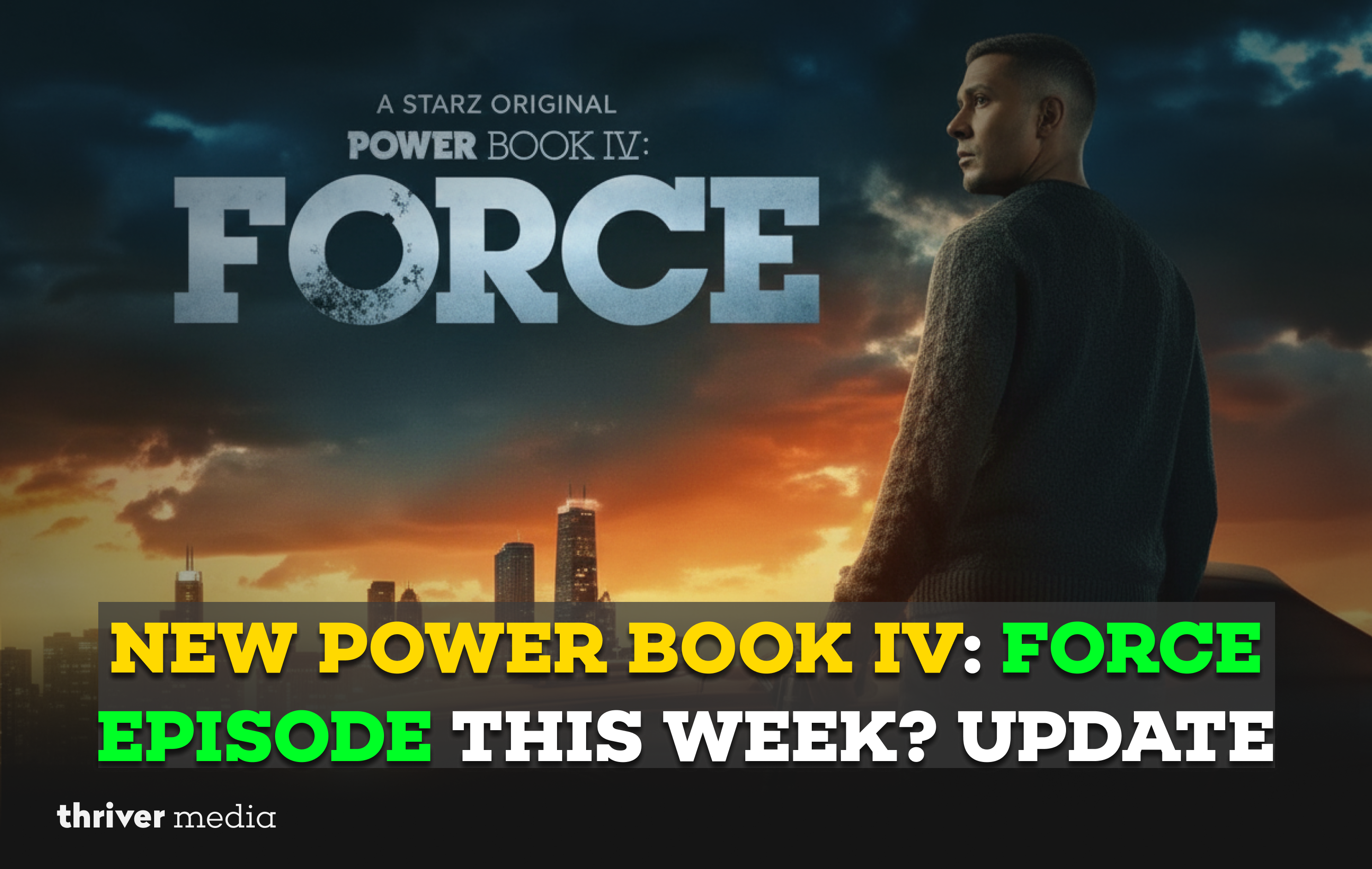 New Power Book IV: Force Episode This Week? Update 1 Current image: Promotional image for Power Book IV: Force showing Tommy Egan overlooking the Chicago skyline with text reading “New Power Book IV: Force Episode This Week? Update.”