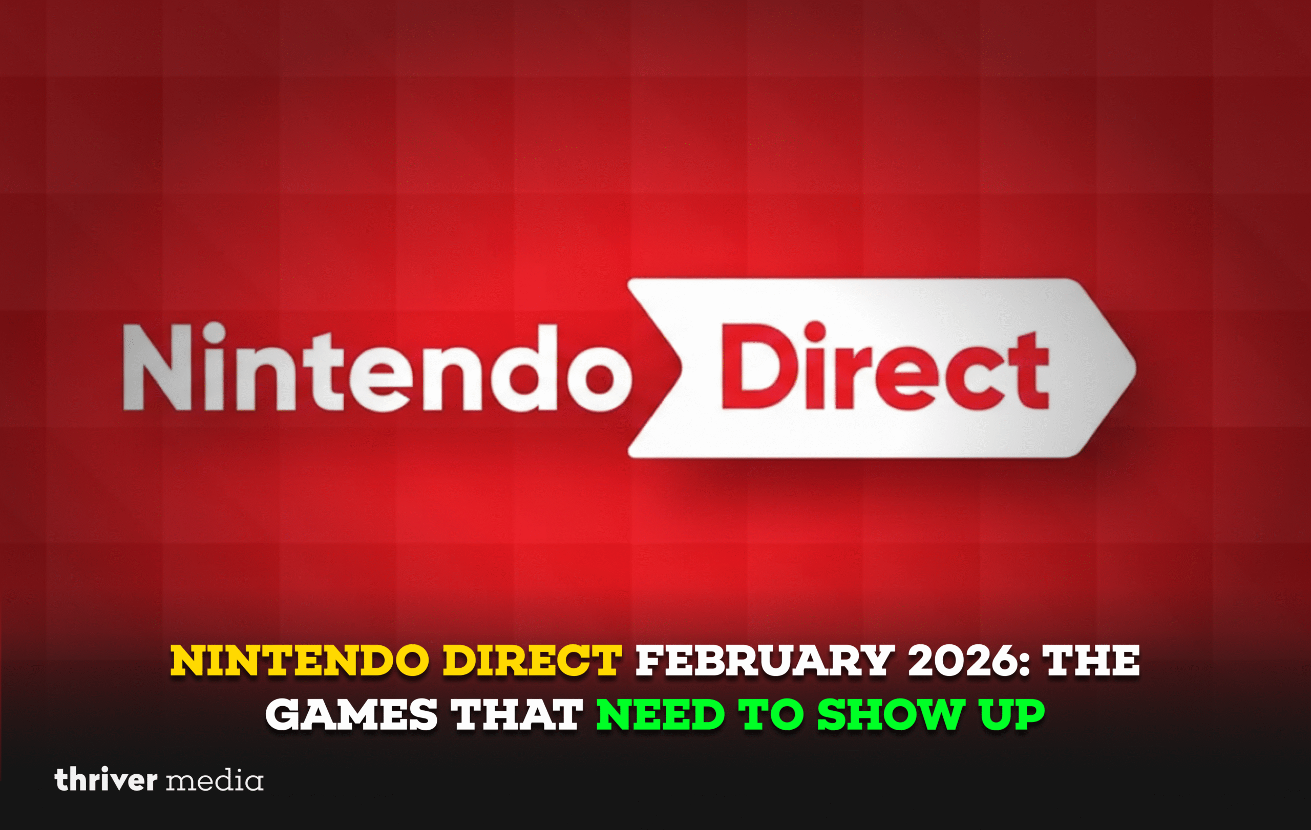 Nintendo Direct red banner with logo and headline “Nintendo Direct February 2026: The Games That Need to Show Up.”