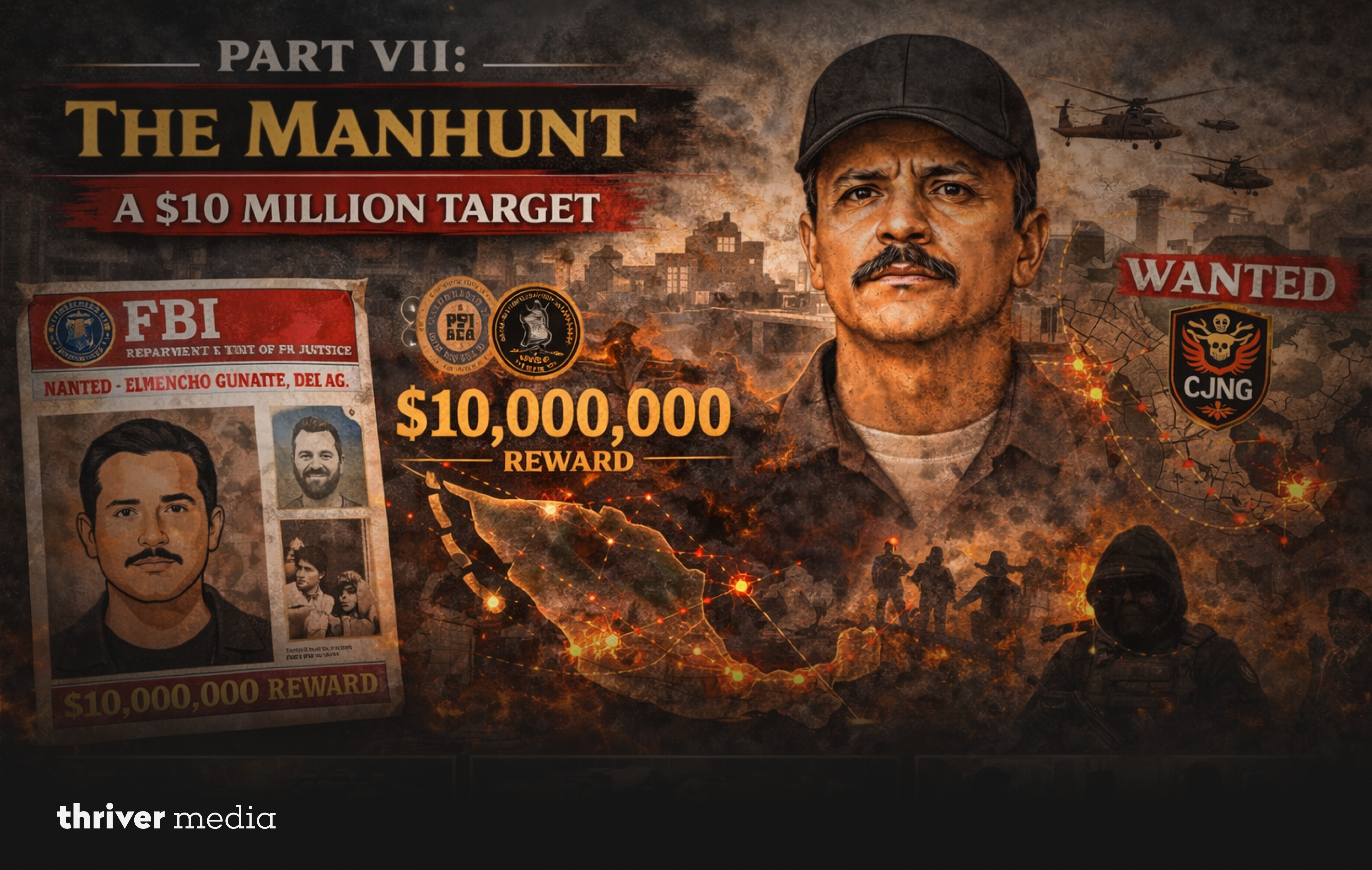 Blog header titled “Part VIII: The Manhunt – A $10 Million Target” featuring a wanted poster, $10 million reward text, law enforcement badges, helicopters, and an illustrated portrait of El Mencho.