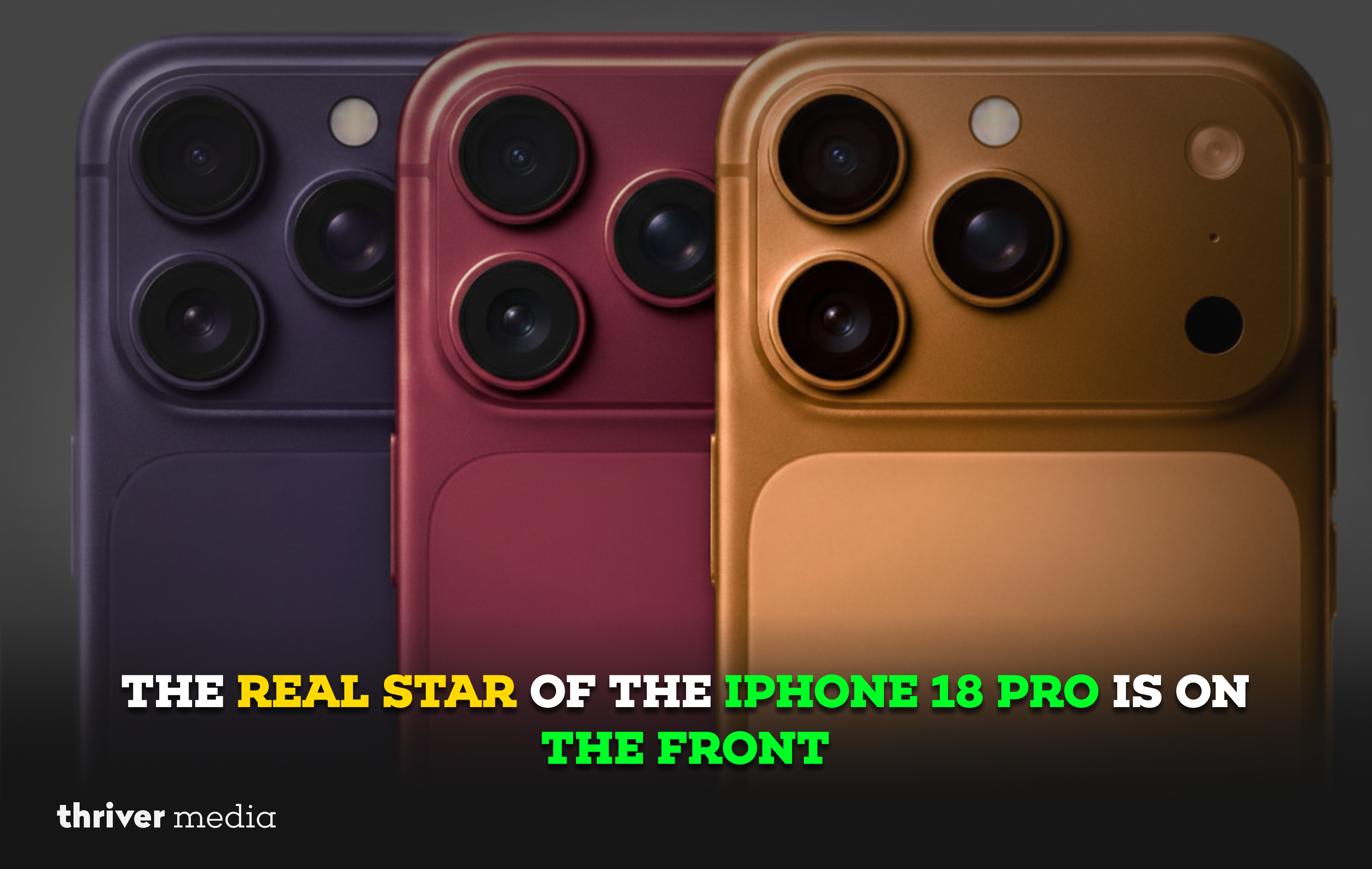 Three iPhone Pro models in purple, red, and gold shown from the back with bold text reading “The Real Star of the iPhone 18 Pro Is on the Front.”