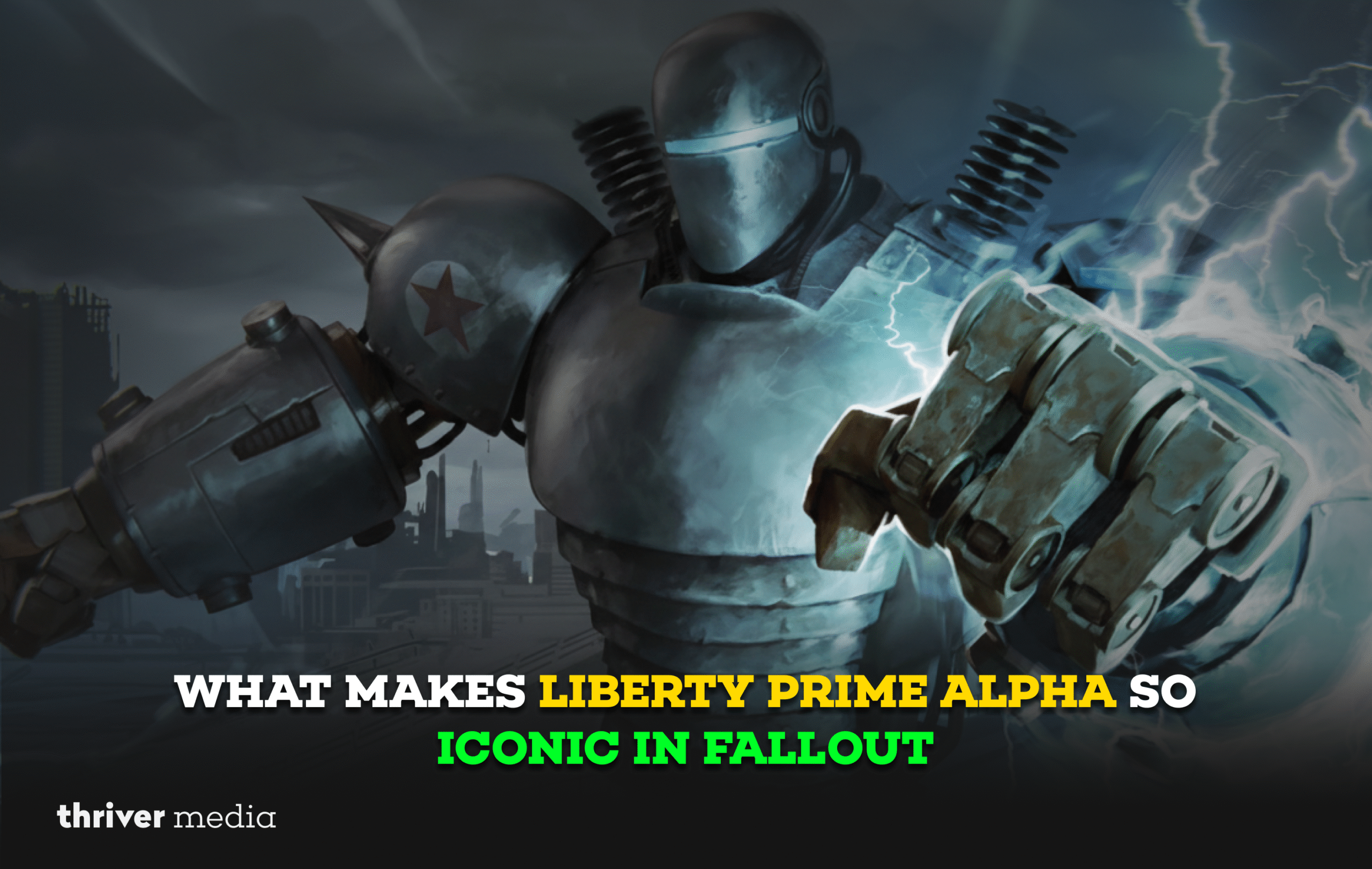 Liberty Prime Alpha towers over a ruined city, electricity crackling around its massive fist as bold text reads “What Makes Liberty Prime Alpha So Iconic in Fallout.”