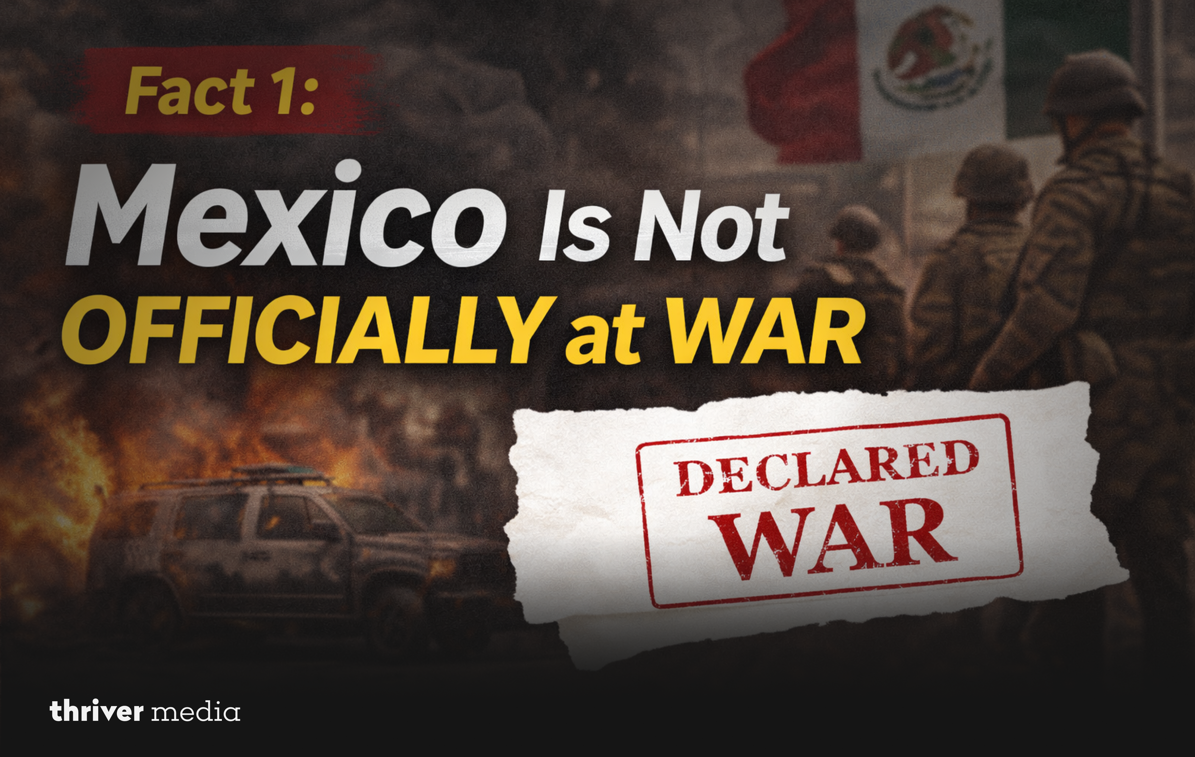 News-style graphic reading “Fact 1: Mexico Is Not Officially at War” with soldier, Mexican flag, and burning vehicle in background.