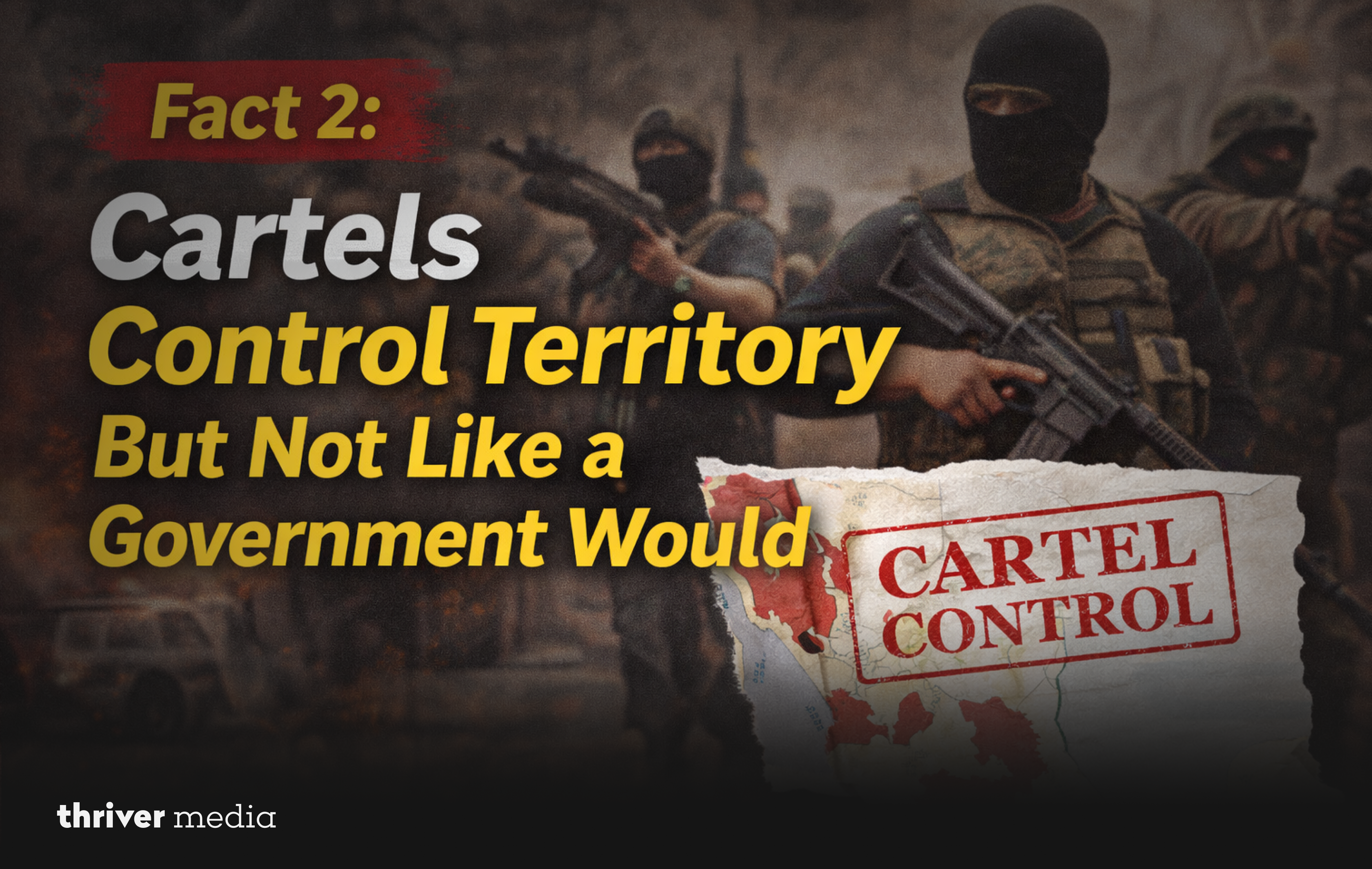 News-style graphic stating “Fact 2: Cartels Control Territory But Not Like a Government Would” with armed masked men and a map labeled cartel control.